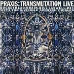 Praxis (USA) : Transmutation Live